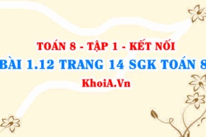 Bài 1.12 trang 14 SGK Toán 8 tập 1 Kết nối tri thức